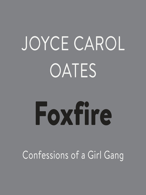 Title details for Foxfire by Joyce Carol Oates - Available